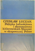 Polityka ludnościowa i ekonomiczna hitlerowskich Niemiec w okupowanej Polsce