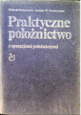 Praktyczne położnictwo z operacjami położniczymi