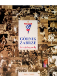 Górnik Zabrze dzieje legendy 1948-2018