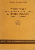 W diasporze i w tajnym klasztorze w Piotrkowicach 1808-1834
