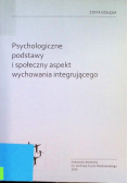 Psychologiczne podstawy i społeczny aspekt wychowania integrującego