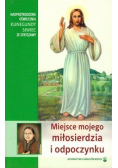 Miejsce mojego miłosierdzia i odpoczynku