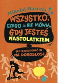 Wszystko czego ci nie mówią gdy jesteś nastolatkiem