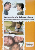 Słucham mistrzów dobrze wybieram