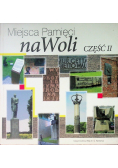 Miejsca Pamięci na Woli Część II