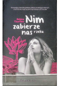 Nim zabierze nas rzeka