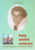 Dama polskiej medycyny Opowieść biograficzna o dr Jadwidze Titz-Kosko