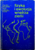 Fizyka i ewolucja wnętrza ziemi Część 1