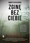 Zginę bez ciebie