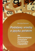 Podstawy wiedzy o języku polskim dla glottodydaktyków pedagogów psychologów i logopedów