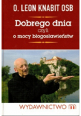 Dobrego dnia Czyli o mocy błogosławieństw