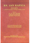 Ks. Jan Kapica Życiorys a zarazem fragmenty z historji Górnego Śląska 1931 r.