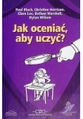 Jak oceniać, aby uczyć?