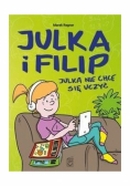 Julka i Filip Julka nie chce się uczyć