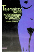 Tajemniczy świat kobiecego orgazmu