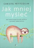 Jak mniej myśleć