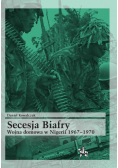 Secesja Biafry Wojna domowa w Nigerii 1967-1970