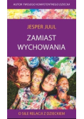 Zamiast wychowania O sile relacji z dzieckiem