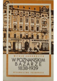 W poznańskim bazarze 1838 - 1939