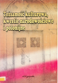 Tożsamość kulturowa, kwestie narodowościowe i polonijne