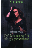 Tessa Brown Tylko umarli mogą powstać Tom 3