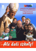 Ale dali szkołę