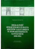 Działalność społeczno kulturalna Jezuitów galicyjskich w stowarzyszeniach katolickich 1856-1914