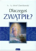 Dlaczegoś zwątpił?