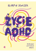Życie z ADHD. Brakująca instrukcja obsługi