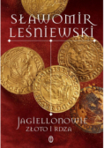 Jagiellonowie. Złoto i rdza