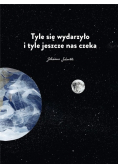 Tyle się wydarzyło i tyle jeszcze nas czeka