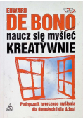 Naucz się myśleć kreatywnie : podręcznik twórczego myślenia dla dorosłych i dla dzieci