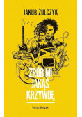 Zrób mi jakąś krzywdę