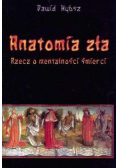Anatomia zła. Rzecz o mentalności śmierci