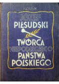 Józef Piłsudski Twórca Niepodległego Państwa Polskiego, 1935 r.