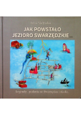 Jak powstało jezioro Swarzędzkie