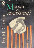 Mój syn mordercą