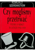 Czy mogliśmy przetrwać Polska a Niemcy w latach 1918-1939