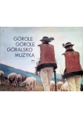 Górole Górole Góralsko Muzyka Śpiewnik Podhala