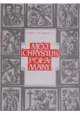 Mój Chrystus Połamany