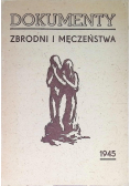 Dokumenty zbrodni i męczeństwa 1945 r.