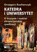 Katedra i Uniwersytet O kryzysie i nadziei chrześcijańskiej cywilizacji