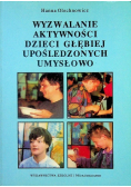 Wyzwalanie aktywności dzieci głębiej upośledzonych umysłowo