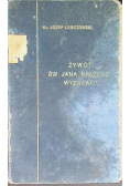 Żywot św Jana Kantego wyznawcy 1916 r /Dawny akademik krakowski 1900r