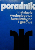 Poradnik. Instalacje wodociągowe, kanalizacyjne i gazowe
