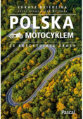 Polska motocyklem 23 ekscytujące trasy