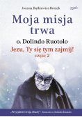 Moja misja trwa. Jezu, Ty się tym zajmij Część 2