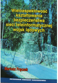 Wieloaspektowość kształtowania bezpieczeństwa sieci teleinformatycznej wojsk lądowych
