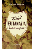 Eutanazja. Śmierć z wyboru?