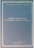 Źródła archiwalne do dziejów Żydów w Polsce